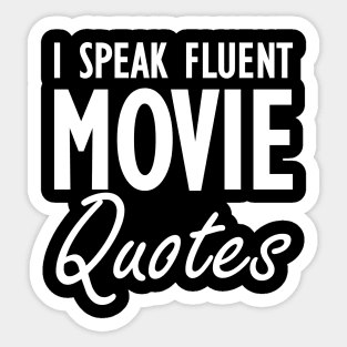 Movie - I speak fluent movie quotes w Sticker